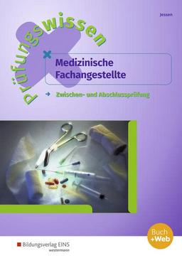 Prüfungswissen Medizinische Fachangestellte: Zwischen- und Abschlussprüfung Arbeitsbuch