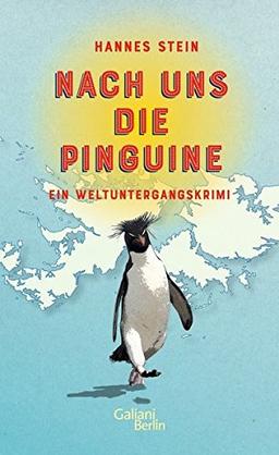 Nach uns die Pinguine: Ein Weltuntergangskrimi