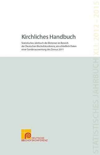 Kirchliches Handbuch: Statistisches Jahrbuch der Bistümer im Bereich der Deutschen Bischofskonferenz, einschließlich Daten einer Sonderauswertung des Zensus 2011