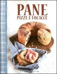 Pane, pizza e focacce (I Quaderni di Alice Cucina)