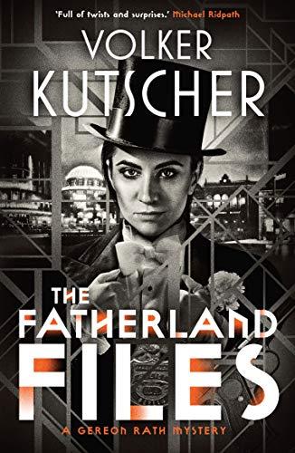 The Fatherland Files (A Gereon Rath Mystery, Band 4)