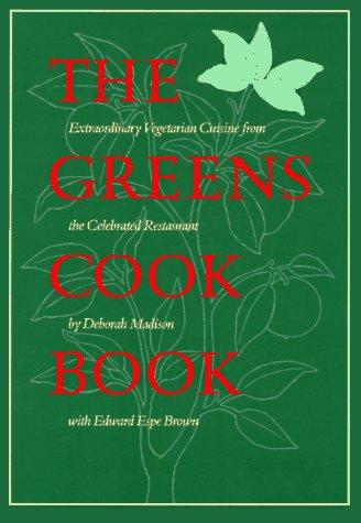 The Greens Cookbook: Extraordinary Vegetarian Cuisine From The Celebrated Restaurant