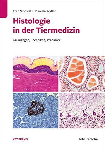 Histologie in der Tiermedizin: Grundlagen, Techniken, Präparate (Vetpraxis spezial)