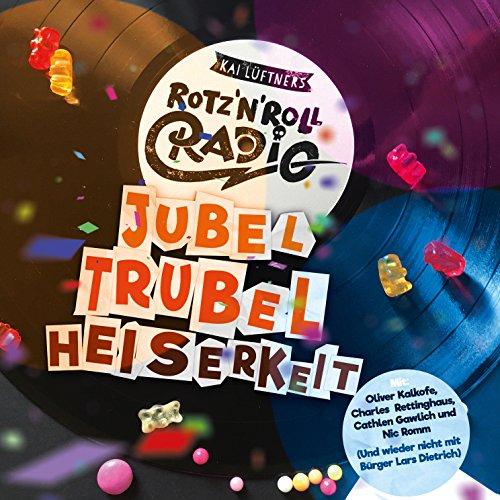 Rotz`N`Roll Radio - Jubel, Trubel, Heiserkeit