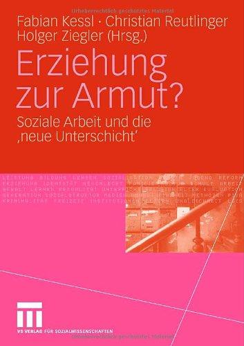 Erziehung zur Armut?: Soziale Arbeit und die 'neue Unterschicht'