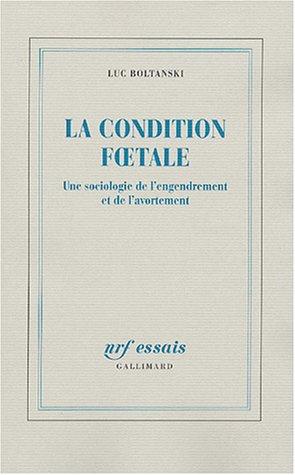 La condition foetale : une sociologie de l'engendrement et de l'avortement