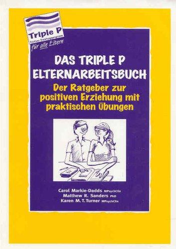 Das Triple P Elternarbeitsbuch. Der Ratgeber zur positiven Erziehung mit praktischen Übungen