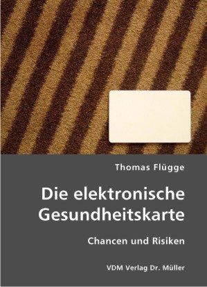 Die elektronische Gesundheitskarte: Chancen und Risiken