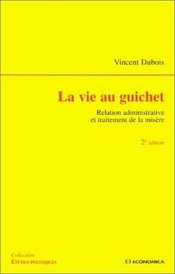 La vie au guichet : relation administrative et traitement de la misère