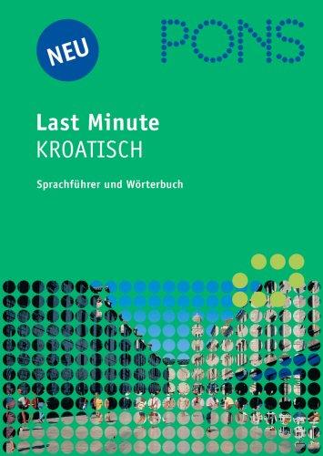 PONS Last Minute Sprachführer Kroatisch: Sprachführer und Wörterbuch