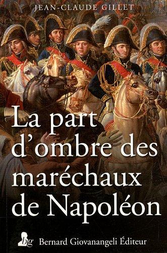 La part d'ombre des maréchaux de Napoléon