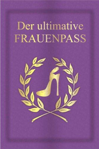 Der ultimative Frauenpass: Eine spaßige Geschenkidee in bekannter Pass-Form