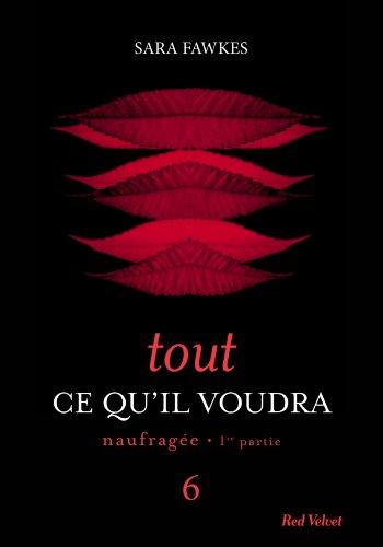 Tout ce qu'il voudra. Vol. 6. Naufragée : 1re partie