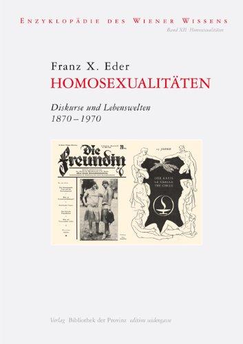 Homosexualitäten. Diskurse und Lebenswelten 1870 - 1970