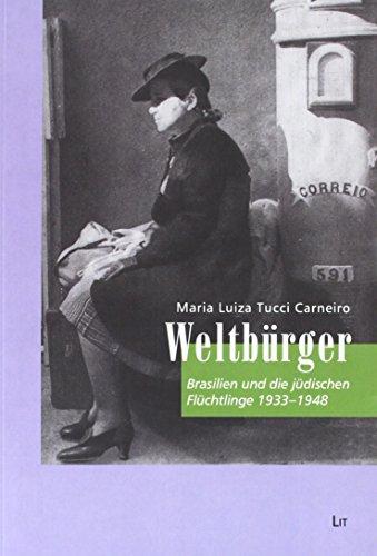 Weltbürger: Brasilien und die Flüchtlinge des Nationalsozialismus, 1933-1948