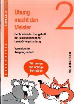 Übung macht den Meister, 2.-4. Schuljahr, neue Rechtschreibung, 2. Schuljahr, Vereinfachte Ausgangsschrift: 2. Schuljahr. Mit klassenbezogener Lernwörtersammlung