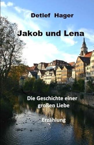 Jakob und Lena: die Geschichte einer großen Liebe