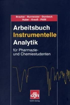 Arbeitsbuch instrumentelle Analytik für Pharmazie- und Chemiestudenten