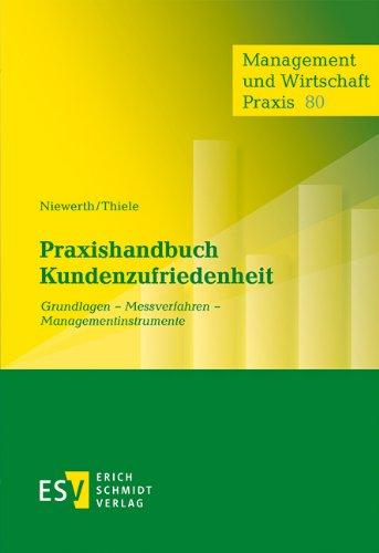 Praxishandbuch Kundenzufriedenheit: Grundlagen - Messverfahren - Managementinstrumente