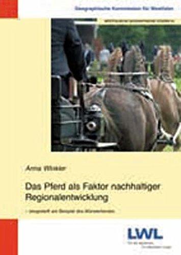 Das Pferd als Faktor nachhaltiger Regionalentwicklung: Dargestellt am Beispiel des Münsterlandes (Westfälische geographische Studien)