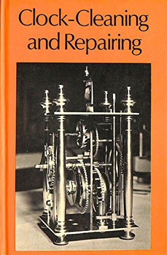 Clock Cleaning and Repairing (Work Handbooks)