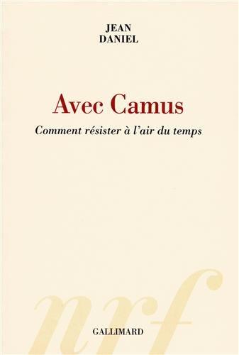 Avec Camus : comment résister à l'air du temps