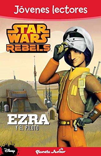 Star Wars Rebels. Ezra y el piloto: Jóvenes lectores