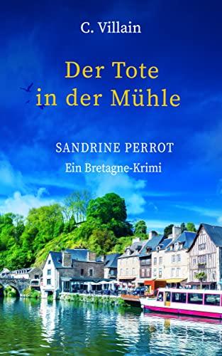 Sandrine Perrot: Der Tote in der Mühle (Band 5)