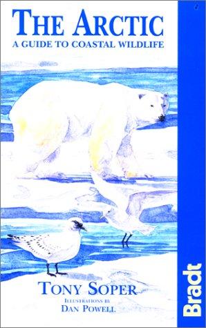 The Arctic: A Guide to Coastal Wildlife (Bradt Travel Guide Arctic: A Guide to Coastal Wildlife)