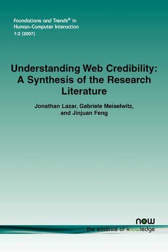 Understanding Web Credibility: A Synthesis of the Research Literature (Foundations and Trends(r) in Human-Computer Interaction)