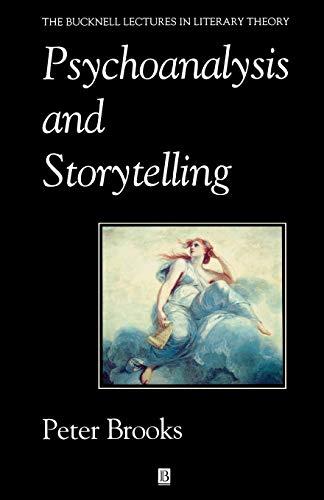 Psychoanalysis and Storytelling (Bucknell Lecture in Literary Theory, Vol 10)