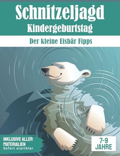 Schnitzeljagd für Kinder: Der kleine Eisbär Fipps: Komplettset | für 7-9 Jährige (Partyspiele zum Kindergeburtstag)