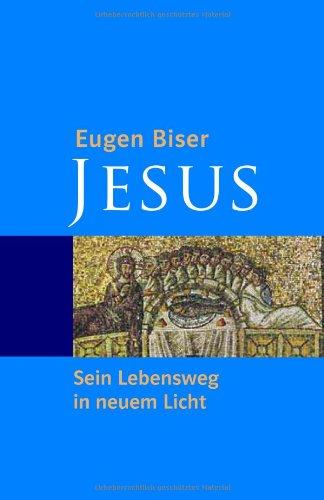 Jesus: Sein Lebensweg in neuem Licht