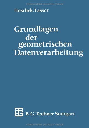 Grundlagen der geometrischen Datenverarbeitung (German Edition) (Teubner-Ingenieurmathematik)