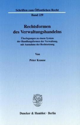 Rechtsformen des Verwaltungshandelns.: Überlegungen zu einem System der Handlungsformen der Verwaltung, mit Ausnahme der Rechtsetzung.