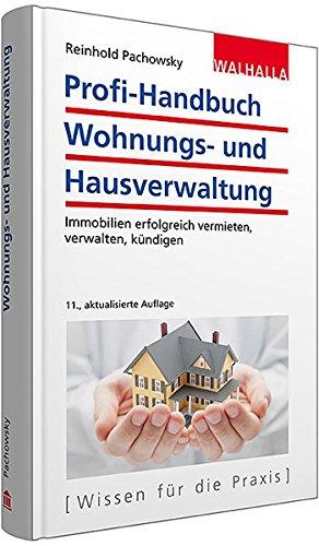 Profi-Handbuch Wohnungs- und Hausverwaltung: Immobilien erfolgreich vermieten, verwalten, kündigen