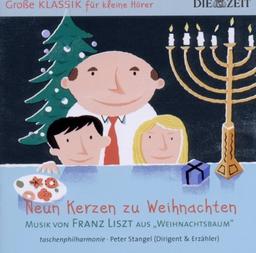 DIE ZEIT: Große Klassik für kleine Hörer: Franz Liszt - Neun Kerzen zu Weihnachten