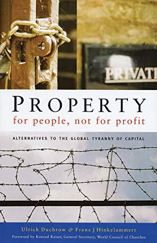 Property For People, Not For Profit: Alternatives To The Global Tyranny Of Capital