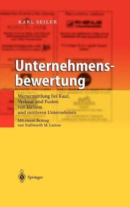 Unternehmensbewertung. Wertermittlung bei Kauf, Verkauf und Fusion von kleinen und mittleren Unternehmen