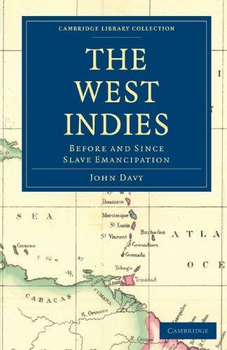 The West Indies, Before and Since Slave Emancipation: Comprising the Windward and Leeward Islands' Military Command (Cambridge Library Collection - Slavery and Abolition)