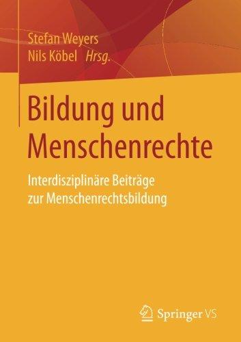 Bildung und Menschenrechte: Interdisziplinäre Beiträge zur Menschenrechtsbildung