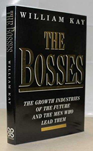 The Bosses: The Growth Industries of the Future and the Men Who Lead Them