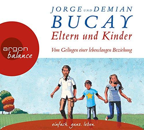 Eltern und Kinder: Vom Gelingen einer lebenslangen Beziehung