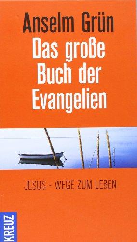 Das große Buch der Evangelien: Jesus - Wege zum Leben