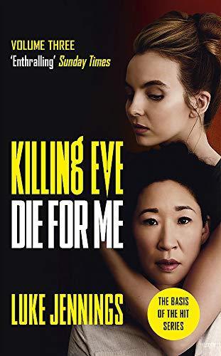 Killing Eve: Die For Me: The basis for the BAFTA-winning Killing Eve TV series (Killing Eve series)