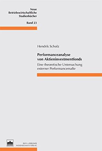 Performanceanalyse von Aktieninvestmentfonds: Eine theoretische Untersuchung externer Performancemaße (Neue Betriebswirtschaftliche Studienbücher)