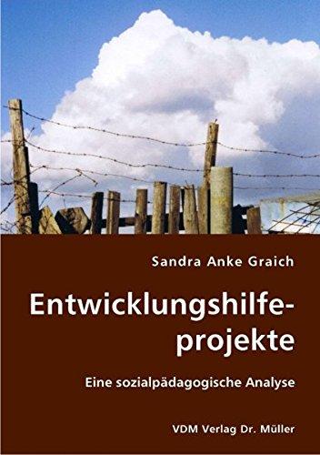 Entwicklungshilfeprojekte: Eine sozialpädagogische Analyse