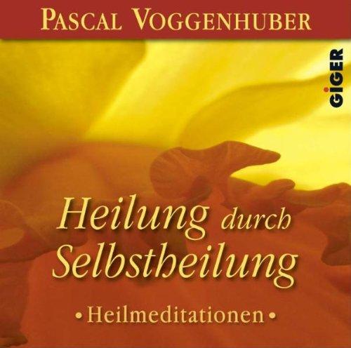 Heilung durch Selbstheilung: Heilmeditationen