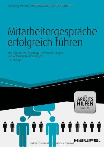 Mitarbeitergespräche erfolgreich führen - mit Arbeitshilfen online: Einzelgespräche, Meetings, Zielvereinbarungen und Mitarbeiterbeurteilungen