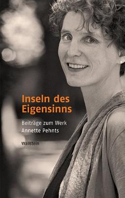 Inseln des Eigensinns: Beiträge zum Werk Annette Pehnts